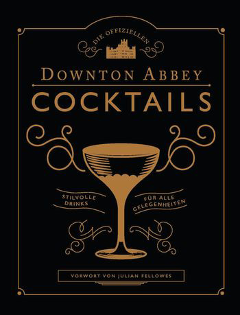 Die offiziellen Downton Abbey Cocktails: Das Buch erschienen im Prestel Verlag