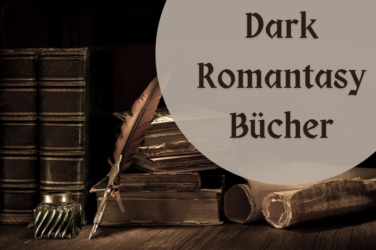 Verführerisch düster: Dark Romantasy Bücher mit Magie und Gänsehaut